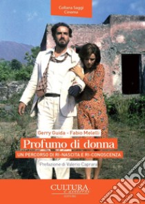 Profumo di donna. Un percorso di ri-nascita e ri-conoscenza libro di Guida Gerry; Melelli Fabio