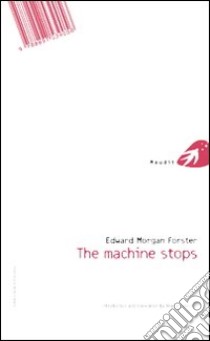 The machine stops-La macchina si ferma. Ediz. bilingue libro di Forster Edward Morgan; Valentini M. (cur.)