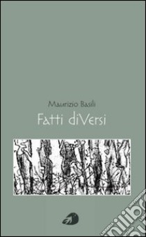 Fatti diversi libro di Basili Maurizio