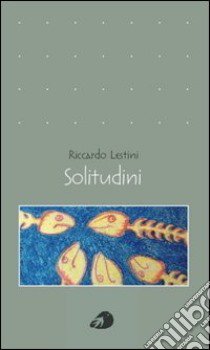 Solitudini libro di Lestini Riccardo