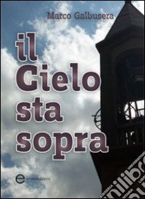 Il cielo sta sopra libro di Galbusera Marco