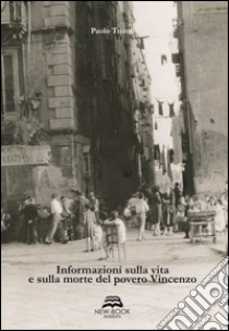 Informazioni sulla vita e sulla morte del povero Vincenzo libro di Tricoli Paolo; Loss D. (cur.)