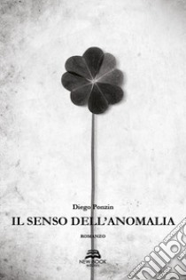 Il senso dell'anomalia libro di Ponzin Diego