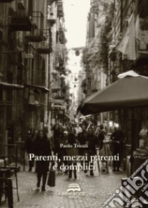 Parenti, mezzi parenti e complici libro di Tricoli Paolo