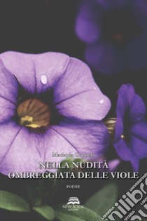 Nella nudità ombreggiata delle viole libro di Coppola Mariapia