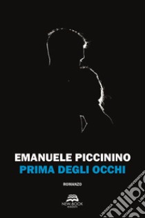 Prima degli occhi libro di Piccinino Emanuele