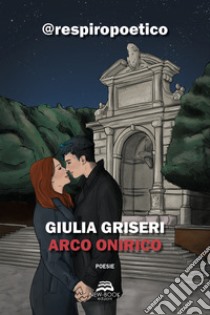 Arco onirico libro di Griseri Giulia