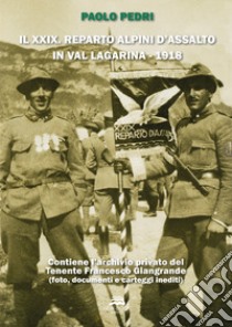 Il XXIX reparto Alpini d'assalto in Val Lagarina (1918) libro di Pedri Paolo