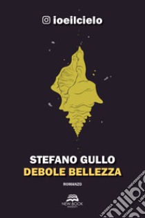 Debole bellezza libro di Gullo Stefano