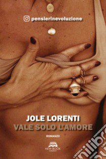 Vale solo l'amore libro di Lorenti Jole