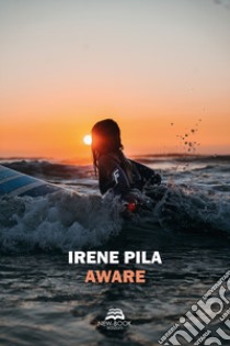 Aware libro di Pila Irene