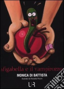 Sfigabella e il vampirozzo libro di Di Battista Monica