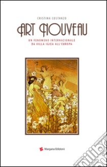 Art nouveau. Un fenomeno internazionale da Villa Igiea all'Europa libro di Costanzo Cristina