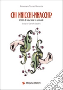 Chi nnicchi nnacchi. Detti di casa mia e non solo libro di Tasca d'Almerita Rosemarie