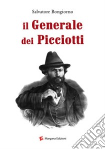 Il generale dei picciotti libro di Bongiorno Salvatore