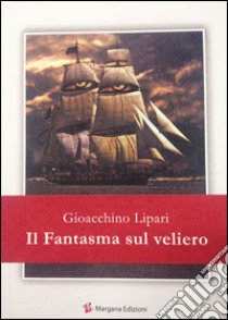 Il fantasma sul veliero libro di Lipari Gioacchino