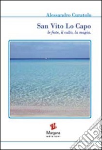 San Vito Lo Capo. Le feste, il culto, la magia libro di Curatolo Alessandro