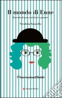 Il mondo di Enne. Raccolta di post, testi brevi e pensieri libro di Vaiarello Nicoletta