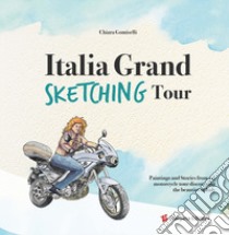 Italia grand sketching tour. Paintings and stories from my motorcycle tour discovering the beauties of Italy libro di Gomiselli Chiara