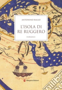 L'isola di re Ruggero libro di Rallo Antonino