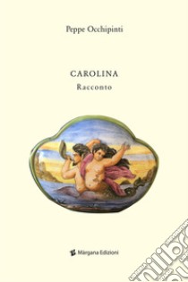 Carolina libro di Occhipinti Peppe