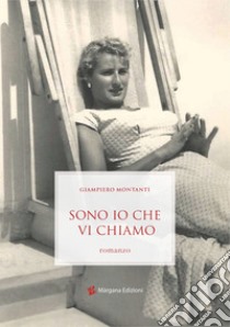 Sono io che vi chiamo libro di Montanti Giampiero