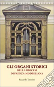 Gli organi storici della diocesi di Faenza-Modigliana libro di Tanesini Riccardo