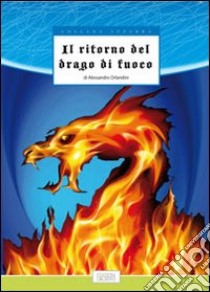 Il ritorno del drago di fuoco libro di Orlandini Alessandro