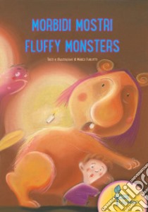 Morbidi mostri-Fluffy monsters. Ediz. illustrata libro di Furlotti Marco