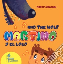 Martino and the Wolf-Martino y el lobo. Ediz. illustrata libro di Salogni Marco