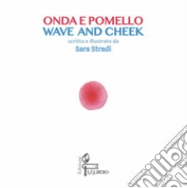 Onda e pomello-Wave & cheek. Ediz. bilingue libro di Stradi Sara