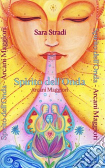 Arcani maggiori spirito dell'onda libro di Stradi Sara