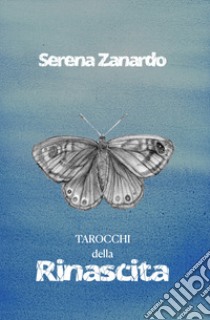 Tarocchi della rinascita. Con 72 Carte libro di Zanardo Serena