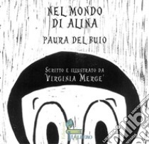 Nel mondo di alina. Paura del buio libro di Mergé Virginia