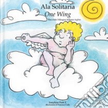 Ala solitaria-One Wing. Ediz. italiana e inglese libro di Pratt Josephine