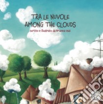 Tra le nuvole. Among the clouds. Ediz. italiana e inglese libro di Usai Arianna