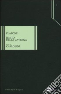 Il mito della caverna. Testo greco a fronte libro di Platone; Sini C. (cur.)