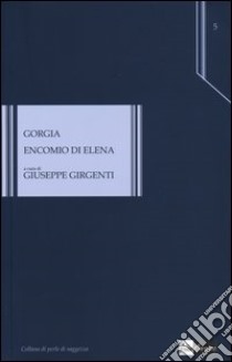 Encomio di Elena libro di Girgenti G. (cur.)