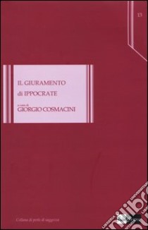 Il giuramento di Ippocrate libro di Cosmacini G. (cur.)