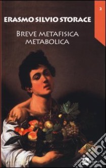 Breve metafisica metabolica libro di Storace Erasmo Silvio