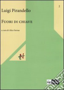 Fuori di chiave libro di Pirandello Luigi; Serrao A. (cur.)