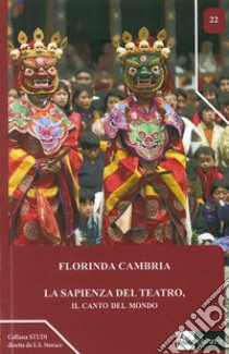 La sapienza del teatro, il canto del mondo libro di Cambria Florinda