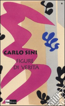 Figure di verità libro di Sini Carlo