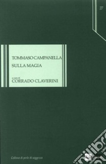 Sulla magia libro di Campanella Tommaso; Claverini C. (cur.)