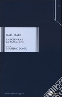 La scienza e le macchine libro di Marx Karl; Donà M. (cur.)