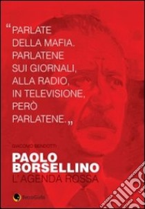 Paolo Borsellino. L'agenda rossa libro di Bendotti Giacomo