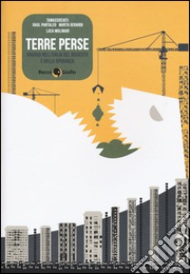 Terre perse. Viaggio nell'Italia del dissesto e della speranza libro di Pantaleo Raul; Gerardi Marta; Molinari Luca