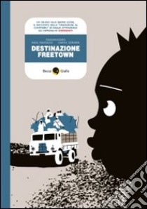 Destinazione Freetown libro di Gerardi Marta; Pantaleo Raul