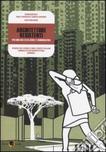 Architetture resistenti. Per una bellezza civile e democratica libro di Pantaleo Raul; Gerardi Marta; Molinari Luca