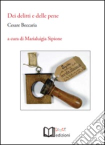 Dei delitti e delle pene libro di Beccaria Cesare; Sipione M. (cur.)